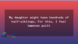 Guilt and revelation: a mother faces half-siblings - guilt revelation mother
