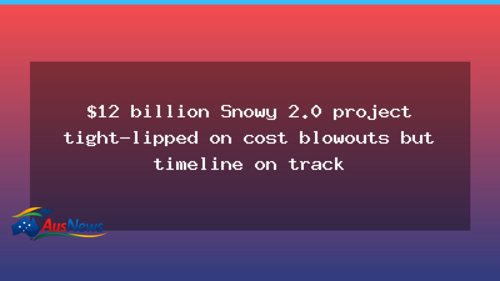 Snowy 2.0 timeline on track for 2028 with new TBM - snowy timeline track