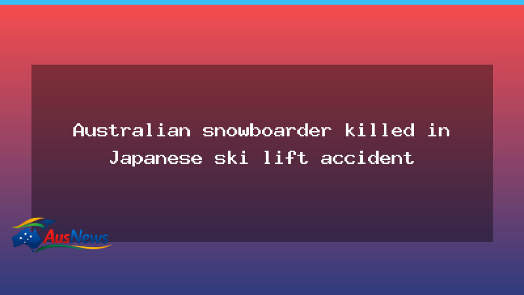 Australian snowboarder dies in Japan ski-lift accident - australian snowboarder dies