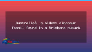 Brisbane Suburb Discovery Could Be Australia’s Oldest Dinosaur Fossil - brisbane suburb discovery