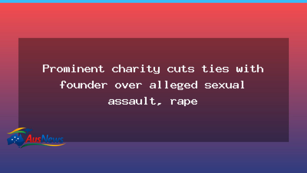 Queensland charity cuts ties with founder amid assault charges - queensland charity cuts