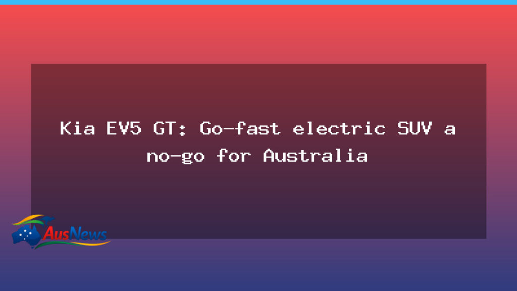Kia EV5 GT unlikely to land in Australia, local boss explains - kia ev5 unlikely
