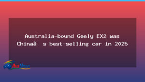 Australia-bound Geely EX2 tops China sales in 2025 - australia-bound geely ex2