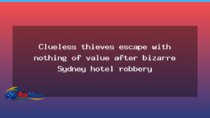 Two thieves escape with nothing after unusual Sydney hotel robbery - two thieves escape