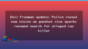 Dezi Freeman update: Fresh lead spurs renewed hunt in Mount Buffalo National Park - dezi freeman update