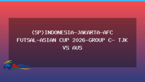 Australia faces Tajikistan in AFC Futsal Asian Cup 2026 Group C clash in Jakarta - australia faces tajikistan