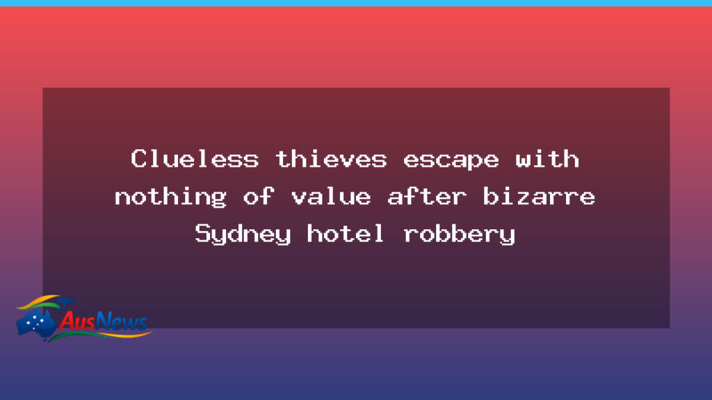 Clueless thieves flee with safe after Sydney hotel robbery - clueless thieves flee