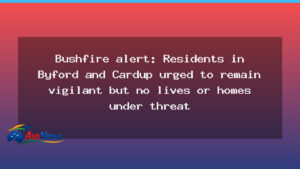 Byford Cardup bushfire alert remains advisory; residents urged to stay vigilant - byford cardup bushfire