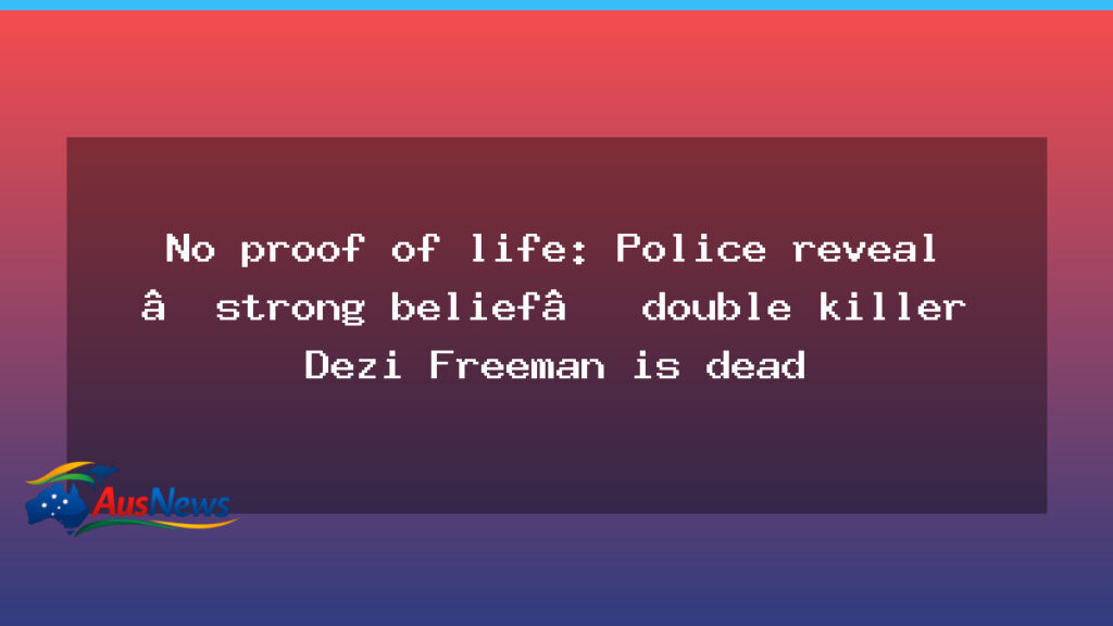 Police believe Dezi Freeman is dead as Mount Buffalo search continues - police believe dezi