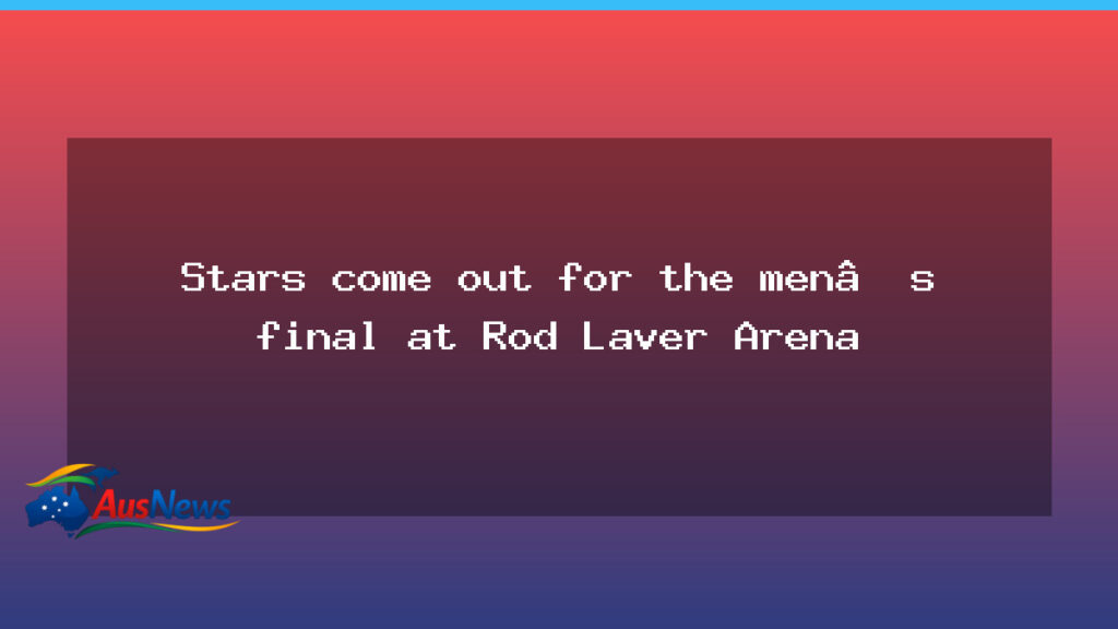 A-list crowd flock to the men’s final at Rod Laver Arena - a-list crowd flock