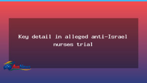 Trial date looms for alleged anti-Israel nurses in Australia - trial date looms