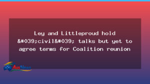 Ley and Littleproud hold civil talks as Coalition reunion terms remain unsettled - ley littleproud hold