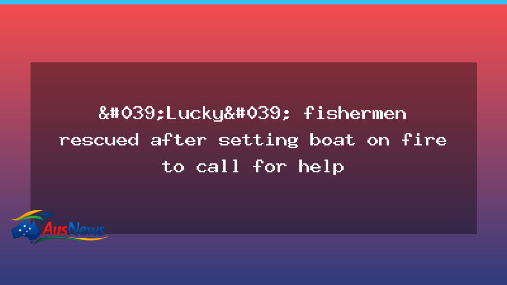 Rescued Tasmanian boaties signal distress by fire after eight hours at sea - rescued tasmanian boaties
