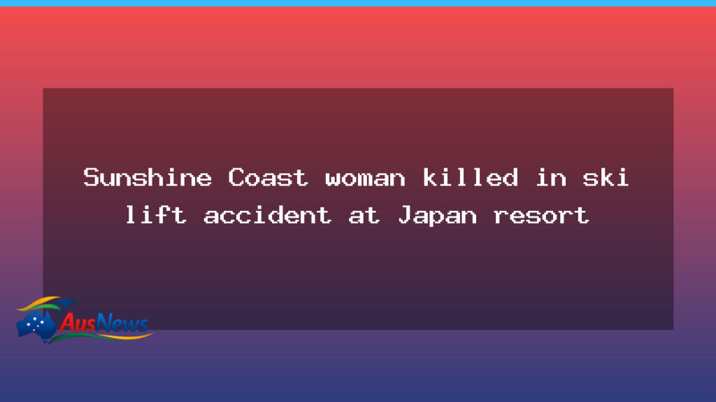 Sunshine Coast woman dies in ski lift accident at Japanese resort - sunshine coast woman