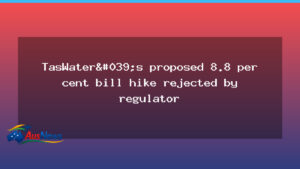 TasWater tariff rise blocked by regulator - taswater tariff rise