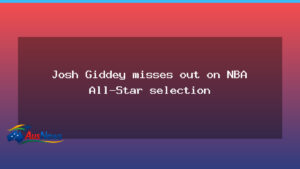 Josh Giddey Misses Out on NBA All-Star Selection - josh giddey misses