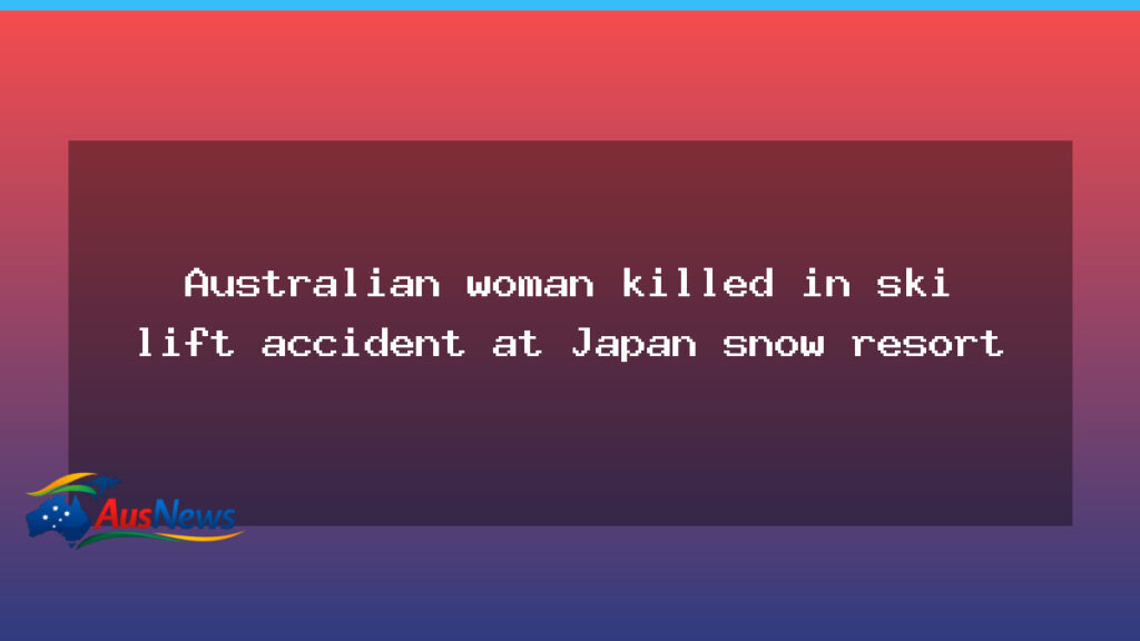 Australian woman dies in ski-lift accident at Japanese snow resort - australian woman dies