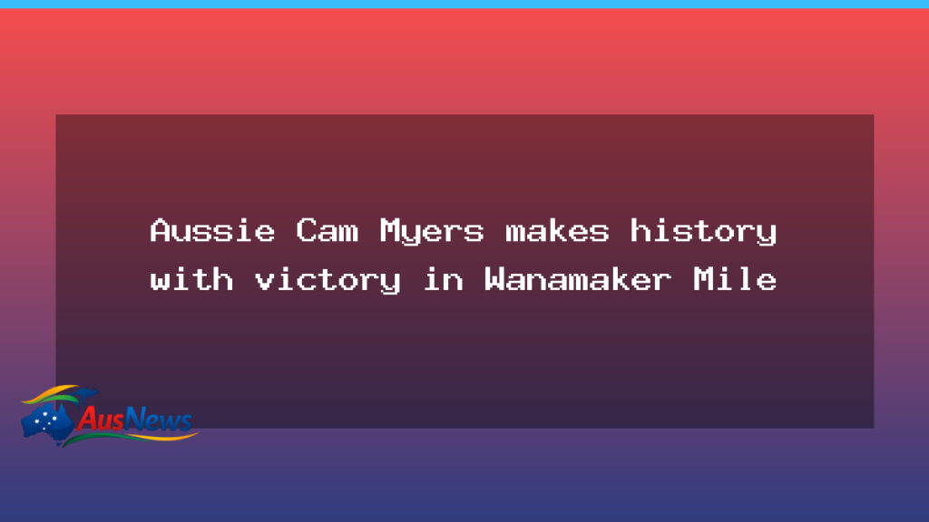 Australian Cam Myers wins Wanamaker Mile as youngest winner - australian cam myers