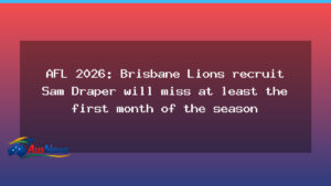 Sam Draper sidelined for Lions’ opening month of AFL 2026 - sam draper sidelined