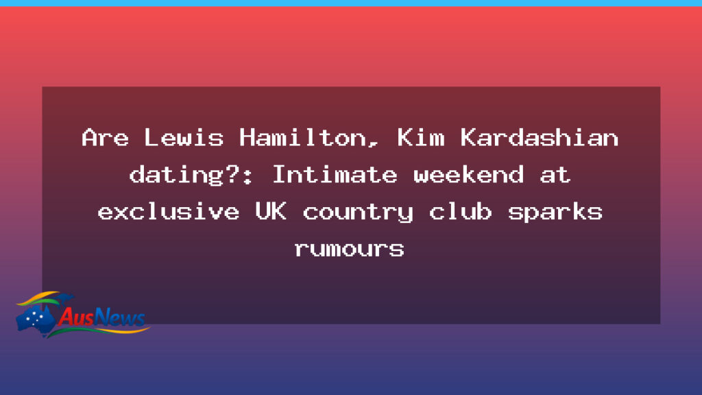 Are Lewis Hamilton and Kim Kardashian dating? Weekend whispers from a private UK country club - lewis hamilton kim