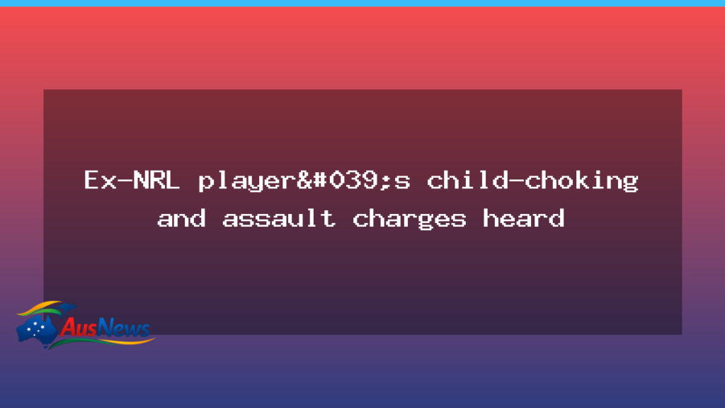 Ex-NRL player Josh McGuire faces court over alleged child choking and assault charges - ex-nrl player josh