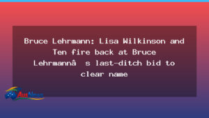 Lisa Wilkinson and Ten respond to Lehrmann bid to overturn findings - lisa wilkinson ten