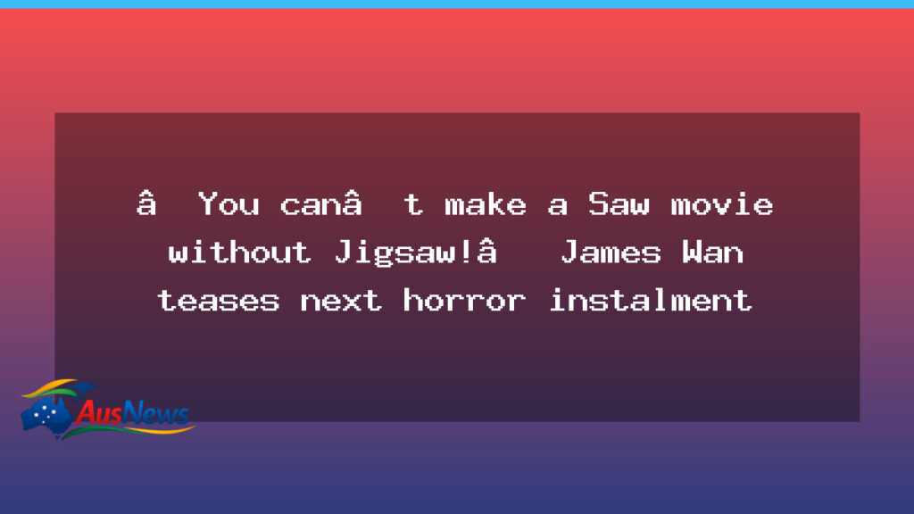 James Wan Teases Jigsaw Return in Next Saw Film - james wan teases