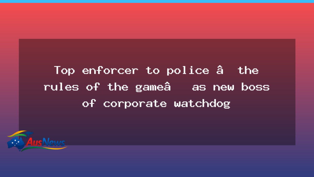 New ASIC chief to police corporate rules more tightly - new asic