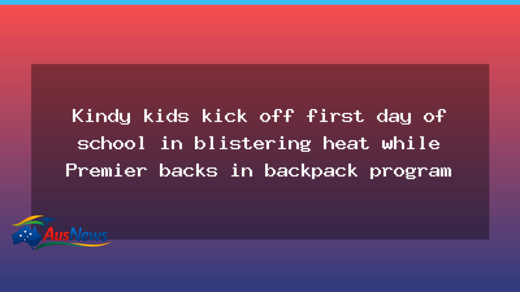 WA kindy pupils begin first day as heat bites, with Premier backing backpack program - kindy pupils begin