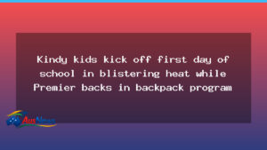 WA kindy pupils begin first day as heat bites, with Premier backing backpack program - kindy pupils begin