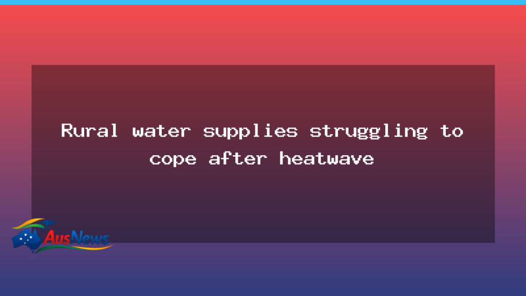 Rural water supplies strained as heatwave bites across Australia - rural water