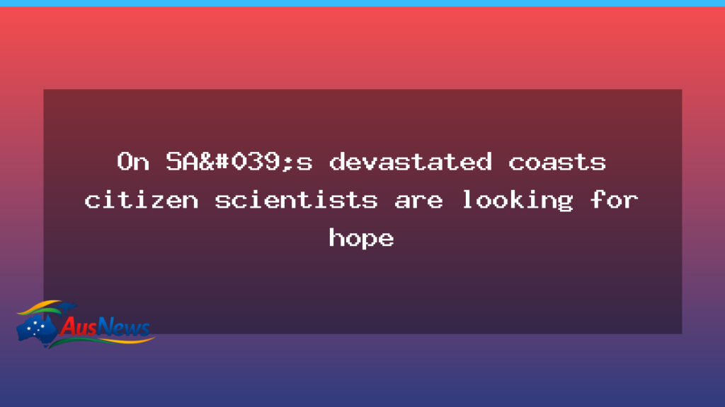 Kangaroo Island citizen scientists seek hope amid bloom - kangaroo island citizen