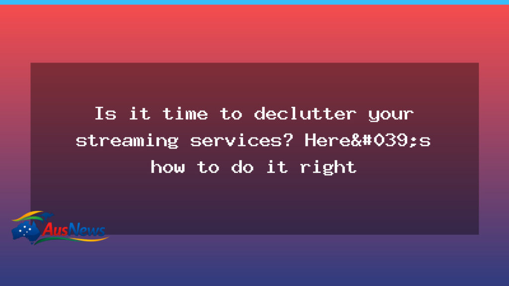 Slim streaming bills: auditing subscriptions in Australia - slim streaming bills