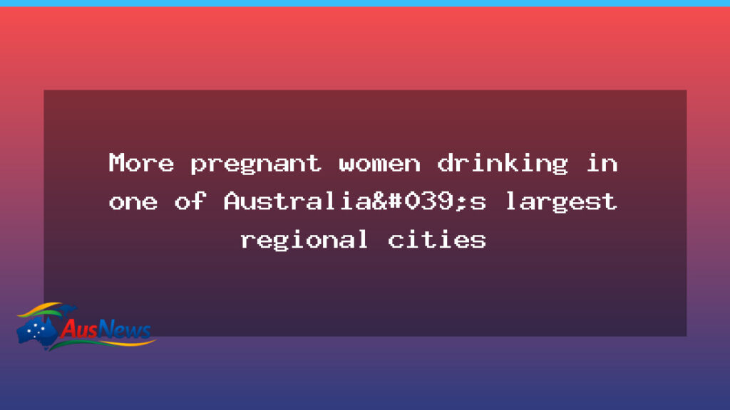 Rising alcohol use among pregnant women in Townsville after floods - rising alcohol use