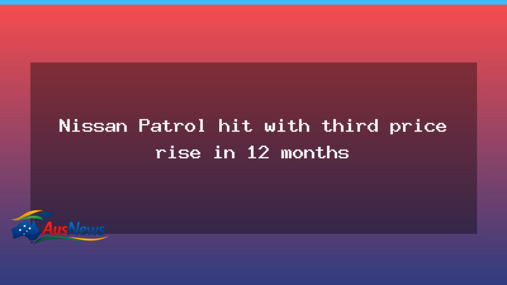 Nissan Patrol experiences third price rise within a year - nissan patrol experiences