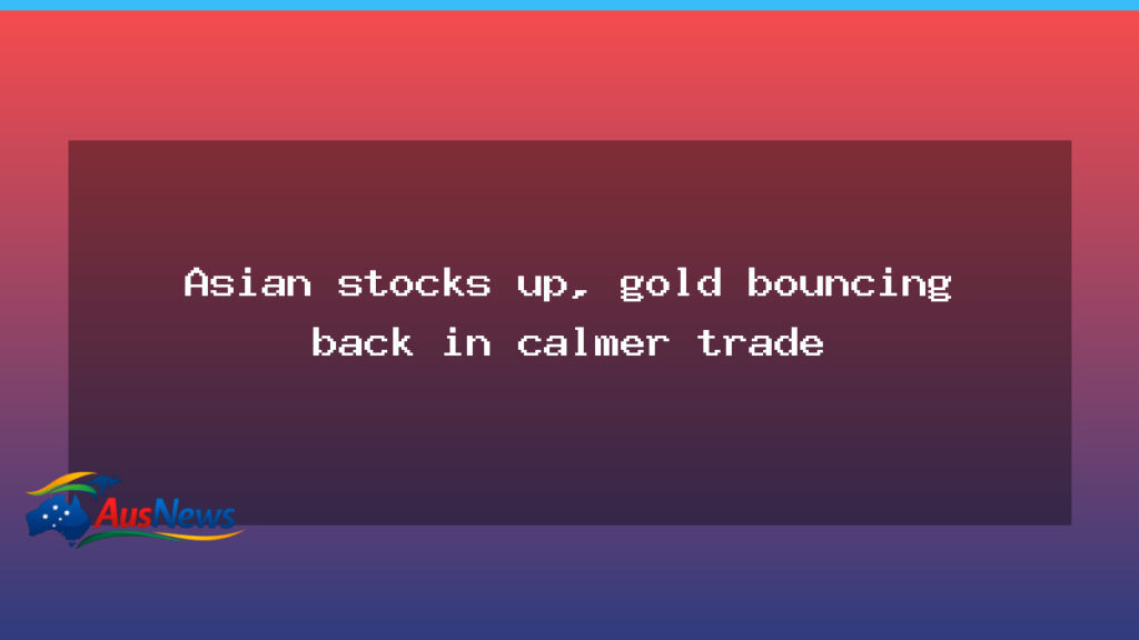 Asian stocks rise as gold steadies ahead of Australian central bank decision - asian stocks rise