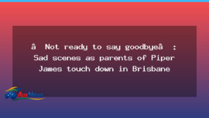 Piper James: Parents land in Brisbane to plan return - piper james parents