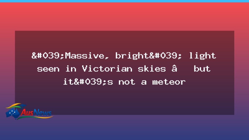Bright orange light across Victorian skies may be space debris, not meteor - bright orange light
