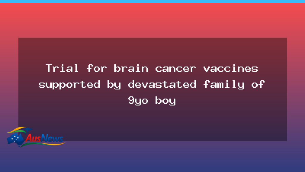 National brain cancer vaccine trial for children kicks off in Australia - national brain cancer