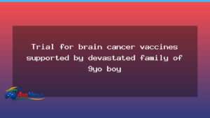 National brain cancer vaccine trial for children kicks off in Australia - national brain cancer