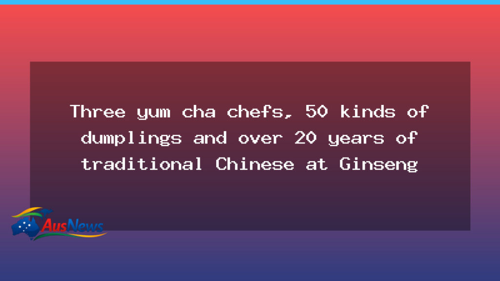 Ginseng Canberra: Three Yum Cha Chefs, 50 Dumplings and 20+ Years of Traditional Chinese Dining - australian capital territory
