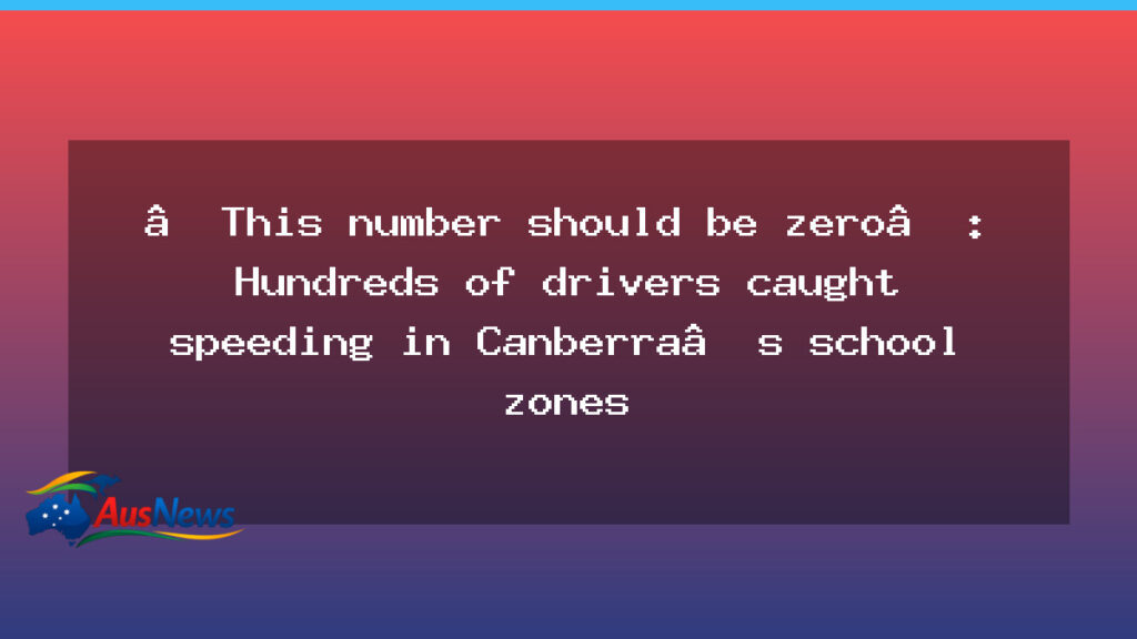 Zero-tolerance push after hundreds caught speeding in Canberra school zones - zero-tolerance push after