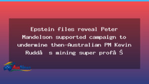 Epstein files link Mandelson to Australian mining tax effort - epstein files link