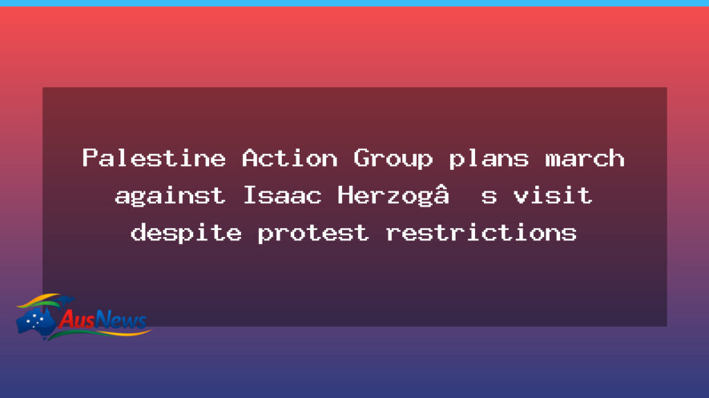 Palestine Action Group plans Sydney march during Herzog visit despite protest restrictions - palestine action group