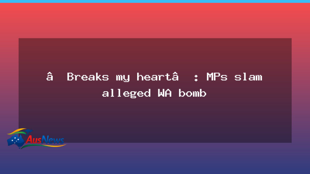 Parliament condemns alleged WA bombing at Perth rally - parliament condemns alleged