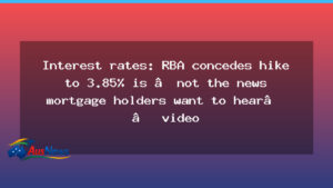 RBA hikes cash rate to 3.85% as mortgage costs loom for households - rba hikes