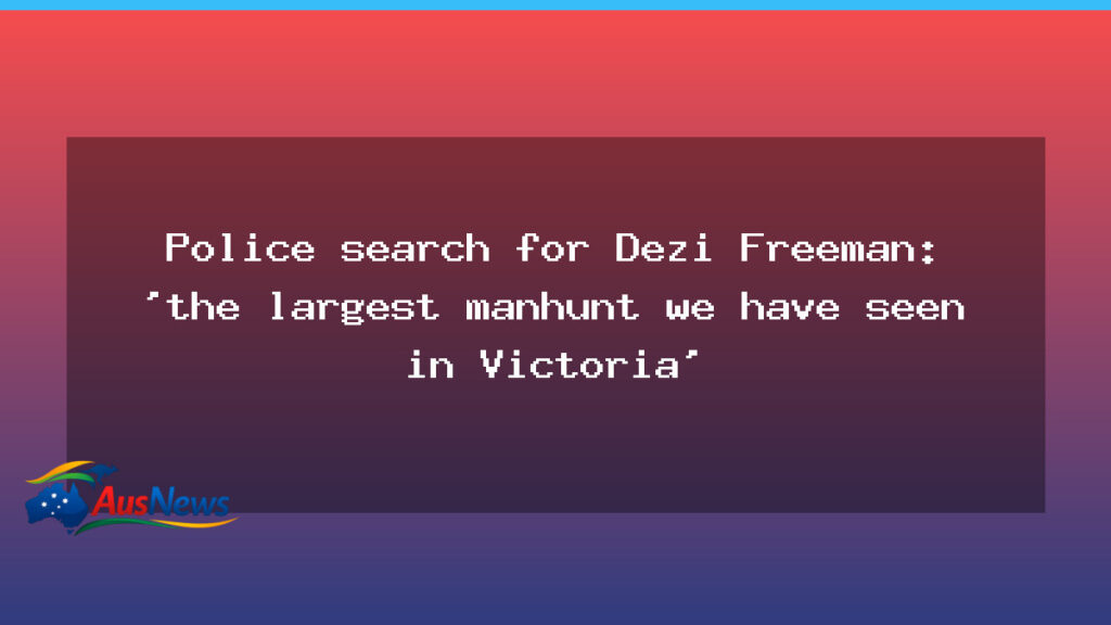 Police escalate Dezi Freeman search in Victoria’s High Country - police escalate dezi