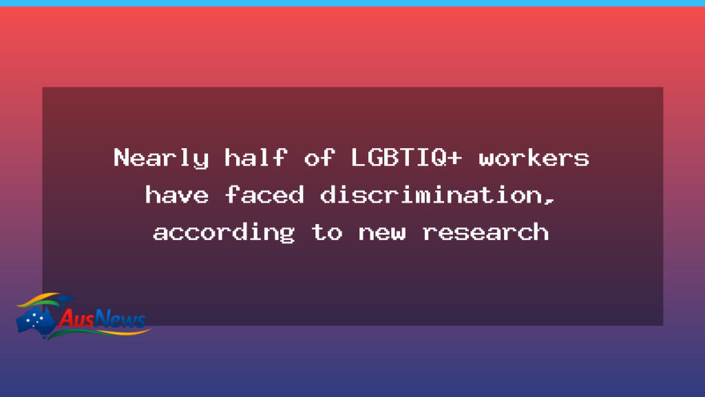 Nearly half of LGBTIQ+ workers report discrimination, new study finds - nearly half lgbtiq