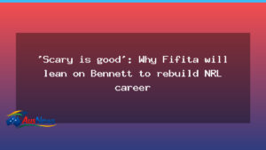 Fresh start for Fifita: Bennett to guide back into the NRL career - fresh start fifita