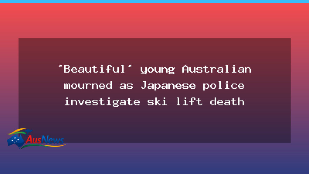 Australian woman mourned as Japan ski lift death investigated - australian woman mourned